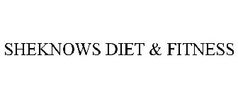 SHEKNOWS DIET & FITNESS