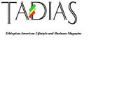 TADIAS, ETHIOPIAN-AMERICAN LIFESTYLE AND BUSINESS MAGAZINE