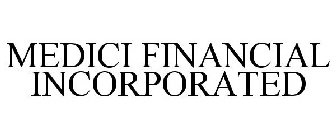 MEDICI FINANCIAL INCORPORATED