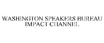 WASHINGTON SPEAKERS BUREAU IMPACT CHANNEL