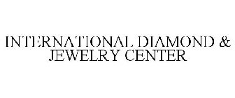 INTERNATIONAL DIAMOND & JEWELRY CENTER