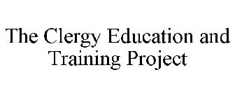 THE CLERGY EDUCATION AND TRAINING PROJECT