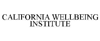 CALIFORNIA WELLBEING INSTITUTE