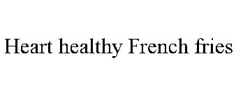 HEART HEALTHY FRENCH FRIES