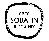 CAFÉ SOBAHN RICE & MIX