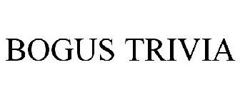 BOGUS TRIVIA