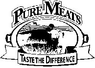 PURE MEATS TASTE THE DIFFERENCE