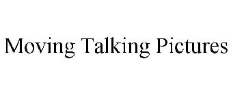 MOVING TALKING PICTURES