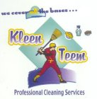 KLEEN TEEM WE COVER ALL THE BASES... PROFESSIONAL CLEANING SERVICES