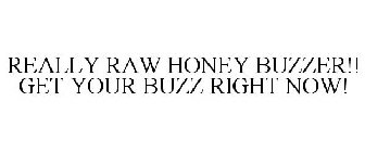 REALLY RAW HONEY BUZZER!! GET YOUR BUZZ RIGHT NOW!