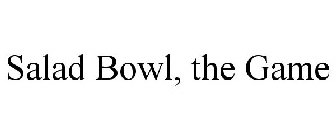 SALAD BOWL, THE GAME