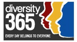 DIVERSITY 365 EVERY DAY BELONGS TO EVERYONE