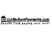 LISTMYRENTPAYMENTS.COM BENEFIT FROM PAYING YOUR RENT!