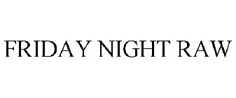 FRIDAY NIGHT RAW