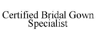 CERTIFIED BRIDAL GOWN SPECIALIST