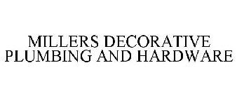 MILLERS DECORATIVE PLUMBING AND HARDWARE