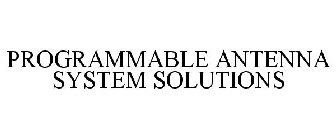 PROGRAMMABLE ANTENNA SYSTEM SOLUTIONS