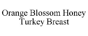 ORANGE BLOSSOM HONEY TURKEY BREAST