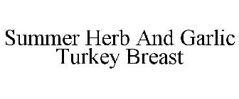 SUMMER HERB AND GARLIC TURKEY BREAST