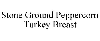 STONE GROUND PEPPERCORN TURKEY BREAST