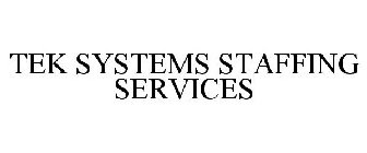 TEK SYSTEMS STAFFING SERVICES