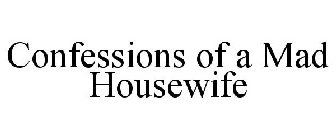 CONFESSIONS OF A MAD HOUSEWIFE