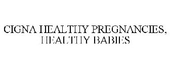 CIGNA HEALTHY PREGNANCIES, HEALTHY BABIES