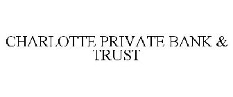 CHARLOTTE PRIVATE BANK & TRUST