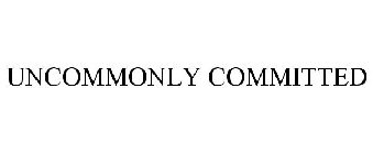 UNCOMMONLY COMMITTED