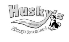 HUSKY'S ALWAYS FRESHHHH! BURGERS, SUBS & MORE