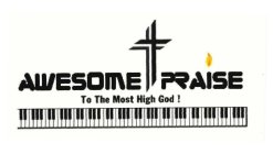 AWESOME PRAISE TO THE MOST HIGH GOD!