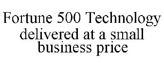 FORTUNE 500 TECHNOLOGY DELIVERED AT A SMALL BUSINESS PRICE