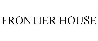 FRONTIER HOUSE