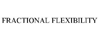 FRACTIONAL FLEXIBILITY