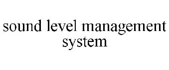 SOUND LEVEL MANAGEMENT SYSTEM