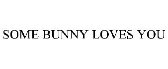 SOME BUNNY LOVES YOU