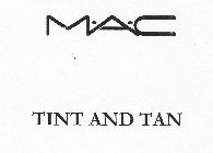 M·A·C TINT AND TAN