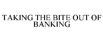 TAKING THE BITE OUT OF BANKING