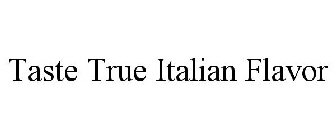 TASTE TRUE ITALIAN FLAVOR