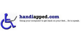 HANDIAPPED.COM USING YOUR COMPUTER TO GET BACK ON YOUR FEET...SO TO SPEAK