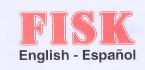 FISK ENGLISH-ESPAÑOL