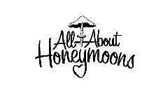 ALL ABOUT HONEYMOONS