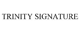 TRINITY SIGNATURE