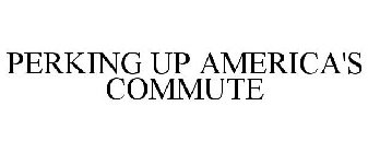 PERKING UP AMERICA'S COMMUTE