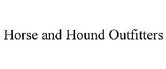 HORSE AND HOUND OUTFITTERS
