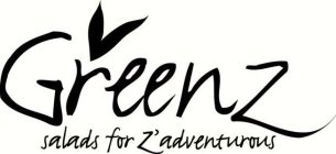 GREENZ SALADS FOR Z'ADVENTUROUS