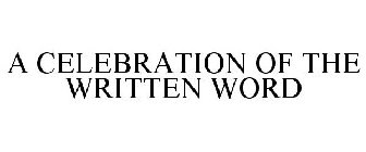A CELEBRATION OF THE WRITTEN WORD