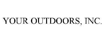 YOUR OUTDOORS, INC.
