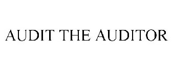 AUDIT THE AUDITOR