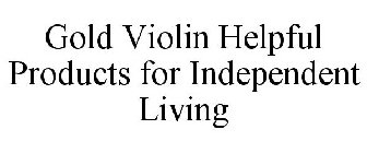 GOLD VIOLIN HELPFUL PRODUCTS FOR INDEPENDENT LIVING